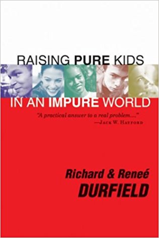 Raising Pure Kids In An Impure World PB - Richard & Renee Durfield